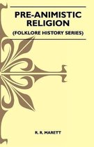 Pre-Animistic Religion (Folklore History Series)
