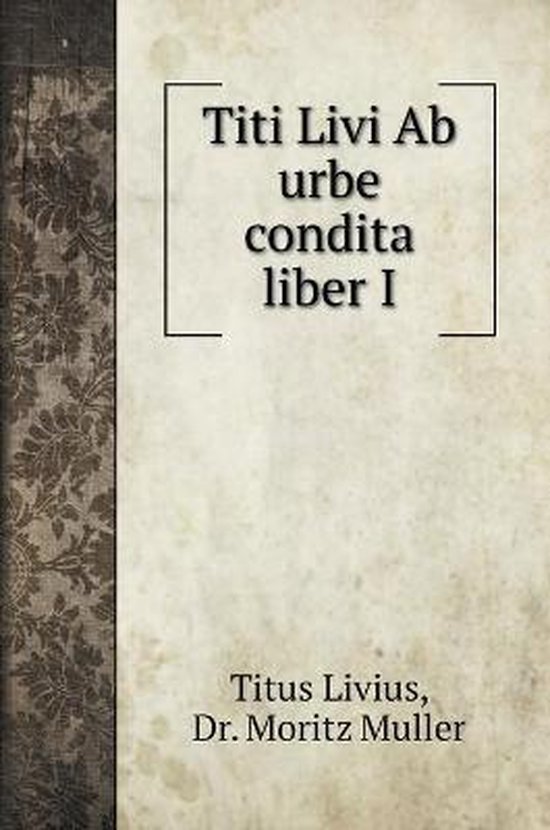Titi Livi Ab Urbe Condita Liber I 9785519703284 Titus Livius 