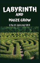 Labyrinth and Maize Grow
