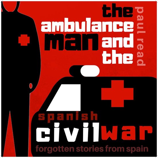 Ambulance Man and the Spanish Civil War, The - cover
