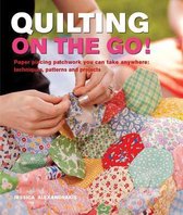 Quilting On The Go!: Paper Piecing Patchwork You Can Take Anywhere