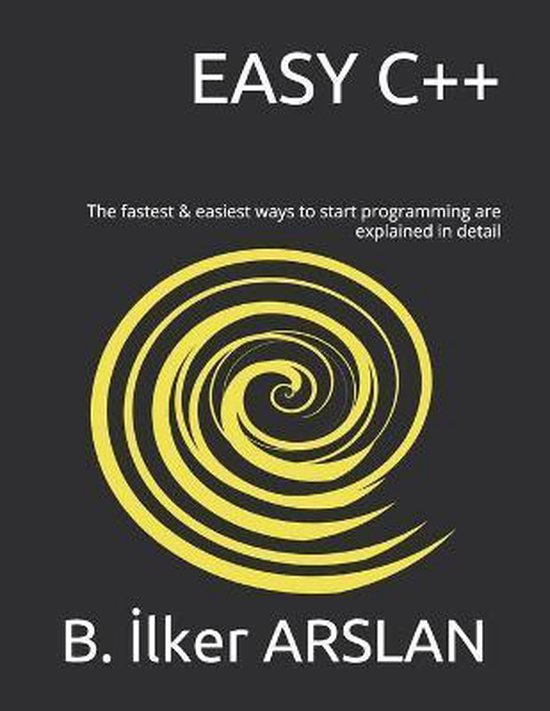 Easy Programming- Easy C++ | 9798648487314 | B İlker Arslan | Boeken ...