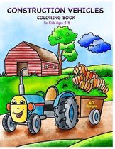 Construction Vehicles Coloring Book for Kids Ages 4-8