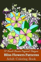 50 Hand-Drawn, Original Designs Bliss Flowers Patterns Adult Coloring Book