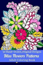 50 Hand-Drawn, Original Designs Bliss Flowers Patterns Adult Coloring Book