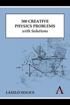 300 Creative Physics Problems with Solutions