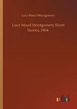 Lucy Maud Montgomery Short Stories, 1904