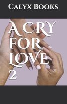 A CRY for LOVE 2