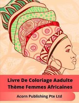 Livre De Coloriage Aadulte Theme Femmes Africaines