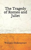 The Tragedy of Romeo and Juliet