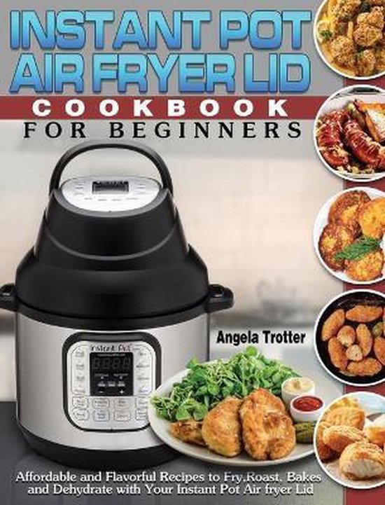 Instant Pot Air Fryer Lid Cookbook For Beginners - cover