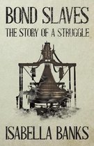 Bond Slaves - The Story Of A Struggle