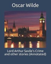 Lord Arthur Savile's Crime and other stories (Annotated)