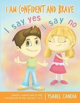 I am Confident and Brave. I say Yes I say No. Domestic Violence book for kids. Coloring book for girls and boys 3 to 8