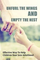 Unfurl The Wings & Empty The Nest: Effective Way To Help Children Soar Into Adulthood