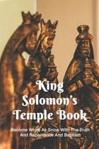 King Solomon's Temple Book: Become White As Snow With The Truth And Repentance And Baptism