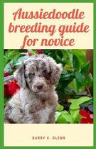Aussiedoodle Breeding Guide For Novice