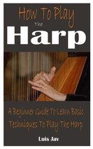 How To Play The Harp