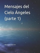 Mensajes del Cielo Angeles (parte 1)