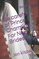 Be careful of Prince Charming... For New Brides!