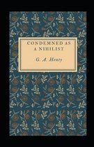 Condemned as a Nihilist Illustrated