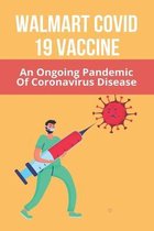 Walmart Covid 19 Vaccine: An Ongoing Pandemic Of Coronavirus Disease
