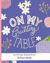 On My Quilting Table Workbook