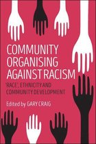 Community organising against racism 'race', Ethnicity and Community Development