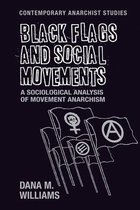 Black Flags and Social Movements A Sociological Analysis of Movement Anarchism Contemporary Anarchist Studies