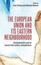 The European Union and Its Eastern Neighbourhood Europeanisation and Its Twenty FirstCentury Contradictions