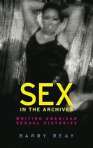 Sex in the archives Writing American sexual histories