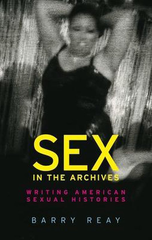 Sex in the archives Writing American sexual histories - cover