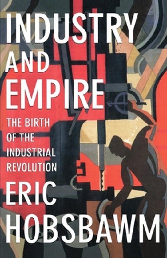 Boekomslag 'Industry and Empire' met rode, zwarte en gele geometrische vormen en een silhouet van een man die aan een machine werkt.