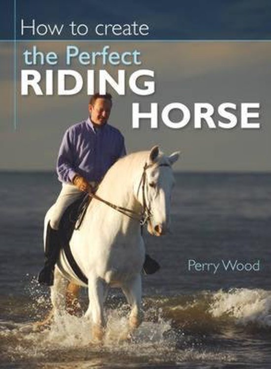 How to Create the Perfect Riding Horse - cover