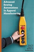 Advanced Sewing Automations In Apparel Manufacturing: How To Improve Quality & Productivity