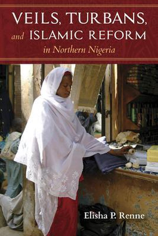Veils, Turbans, and Islamic Reform in Northern Nigeria - cover