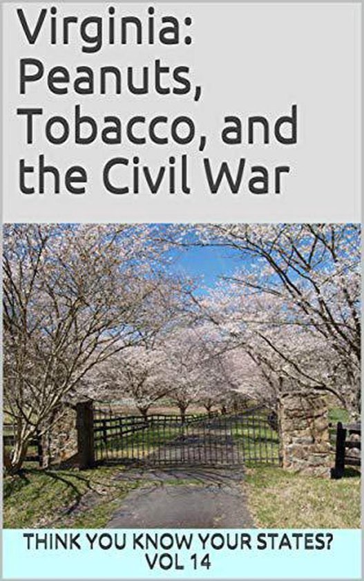 Think You Know Your States? 14 - Virginia: Peanuts, Tobacco, and the Civil War