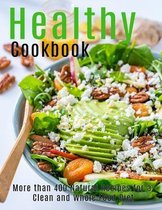 Healthy Cookbook: More than 400 Natural Recipes For a Clean and Whole Food Diet