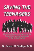Saving The Teenagers: A Practical Guide To Preventing the Drug Crisis Among Teenagers in the United States