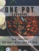 One Pot Cookbook: 440+ Recipes for Don't Mess Your Kitchen