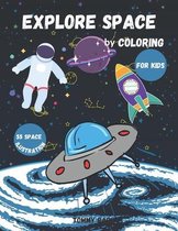 Explore Space by Coloring: Coloring Book for Kids - Ages 3-5 - Ages 4-8 - Space and Rockets - Perfect Gift for Boys & Girls - Astronomy for Kids.