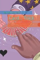 Card... Trick