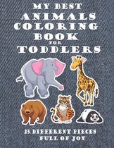 My Best Animals Coloring Book for Toddlers 25 Different Pieces Full of Joy: CUTE & SWEET COLORING BOOK FOR YOUR LITTLE KID, CONTAINS 25 DRAWING WITH 2