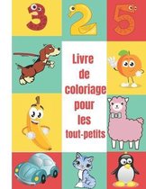 Livre de coloriage pour les tout-petits: J'apprends les chiffres, nombres couleurs et formes - Cahier d'activités pour enfants à la maison À partir de