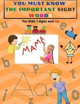You Must Know the Important Sight Words: Handwriting Practice Paper for Kids 2 Ages and Up with amazing words To your Beloved Son The best Educational