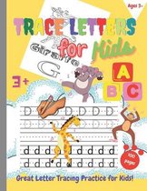 Trace Letters for Kids: Trace Letters/Preschool Writing Workbook With Ages 3+. ABC Print Handwriting Book/Practice For Kids/8,5x11/100 Pages