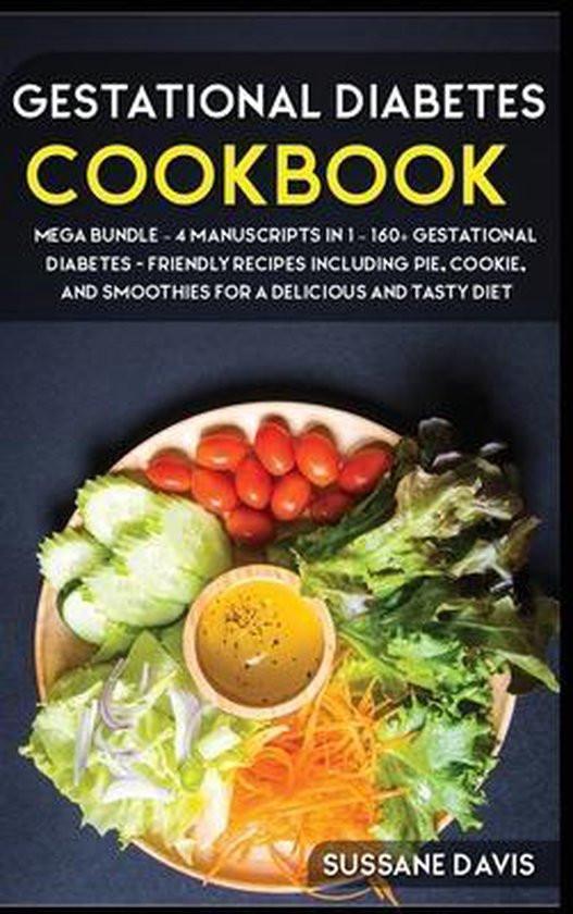Gestational Diabetes Cookbook MEGA BUNDLE 4 Manuscripts in 1 160
