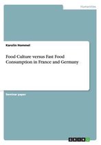 Food Culture versus Fast Food Consumption in France and Germany