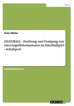 HANDBALL - Einubung und Festigung von zwei Angriffsformationen im Handballspiel - Schulsport