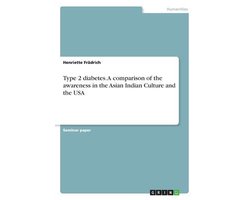 Type 2 diabetes. A comparison of the awareness in the Asian Indian Culture and the USA
